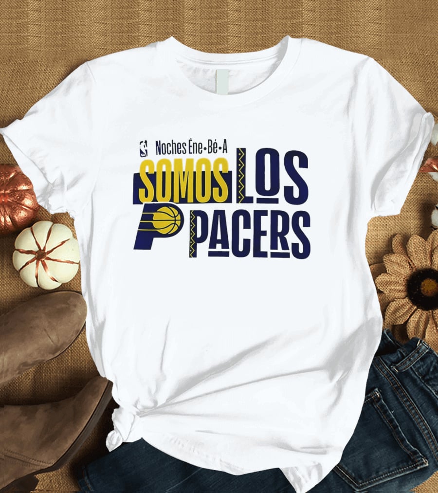 Noches Éne Bé A Indiana Pacers Somos Los Pacers NBA T-Shirt