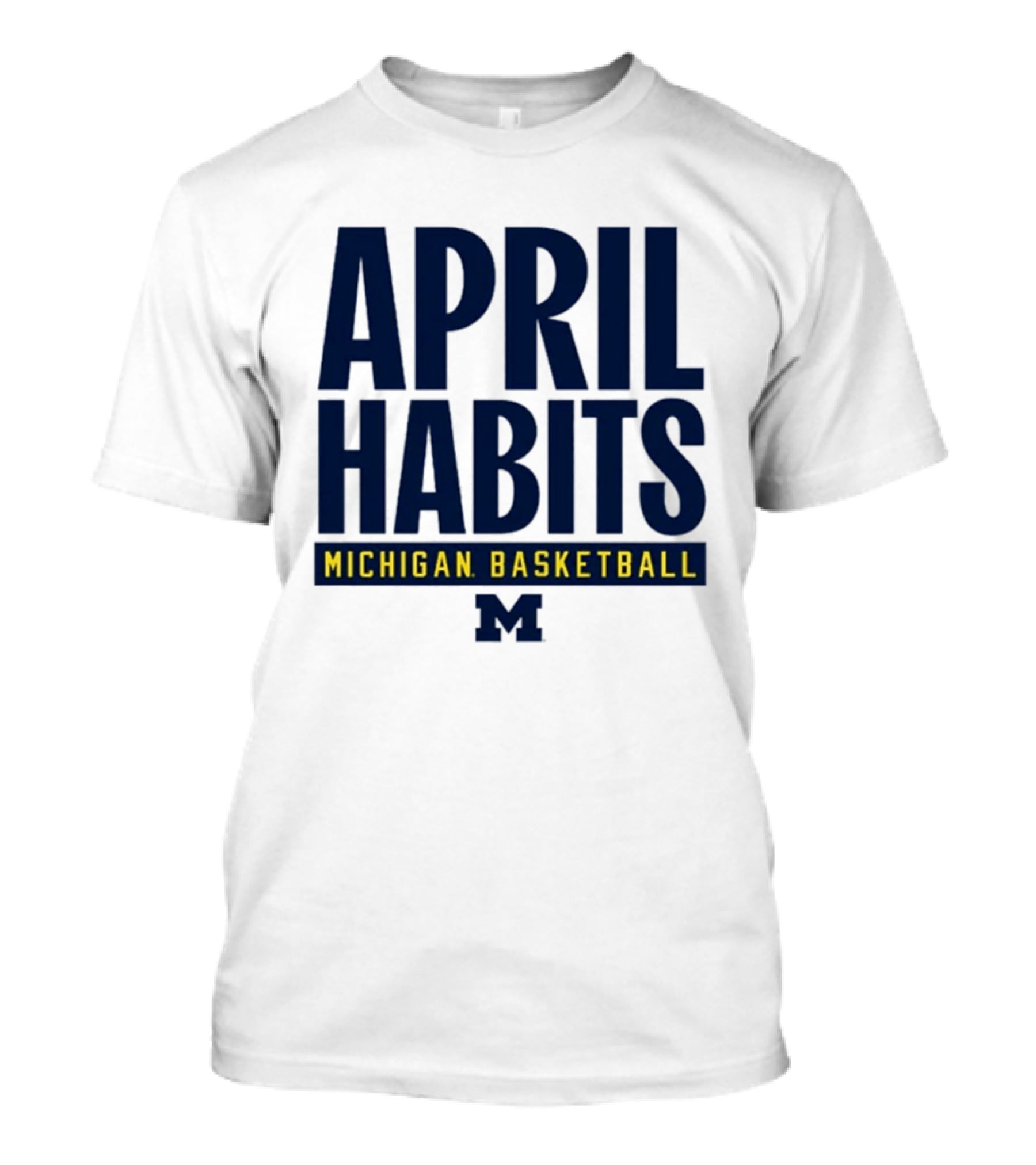 April Habits Michigan Basketball M T-Shirt