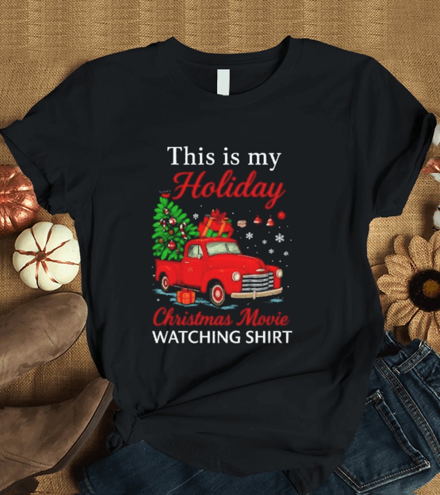 This Is My Holiday Christmas Movie Ing Red Truck Snowflakes T-Shirt