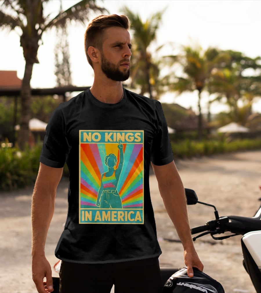 No Kings In America LGBTQ Pride Rainbow T-Shirt