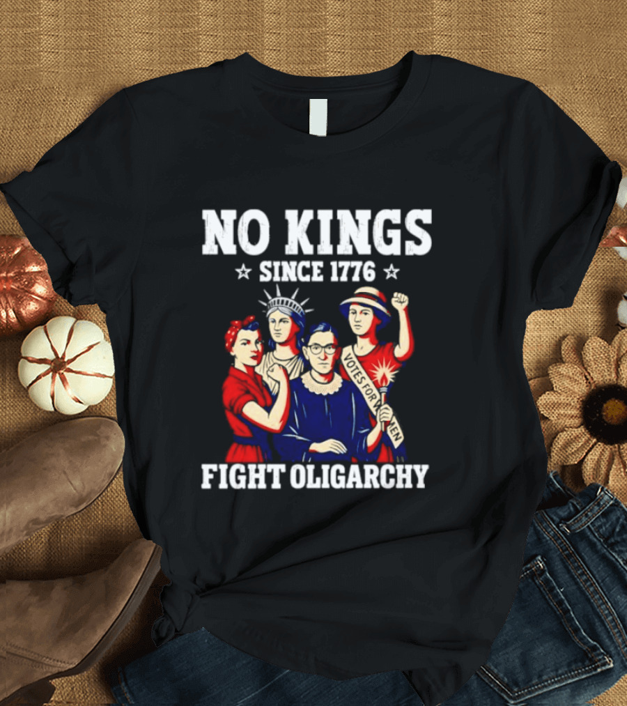 No Kings Since 1776 Fight Oligarchy Iconic Women Empowerment T-Shirt