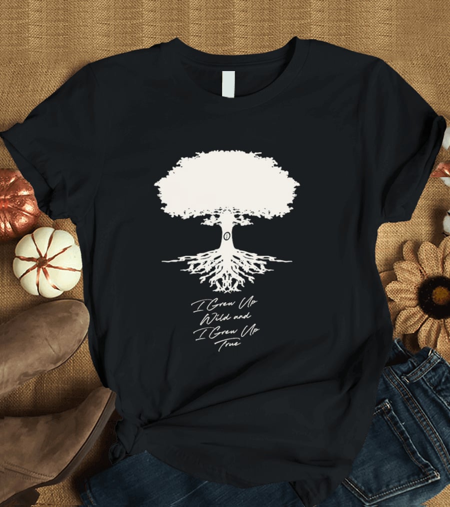 Owen Riesling I Grew Up Wild And I Grew Up True Core Tree And Roots T-Shirt
