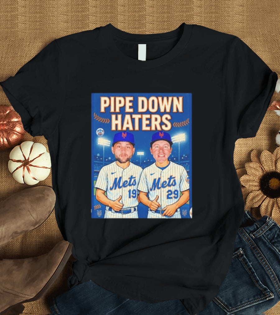 Pipe Down Haters New York Mets Baseball 19 29 T-Shirt