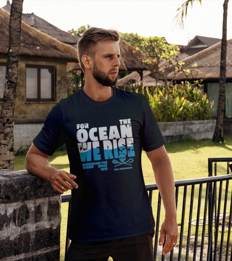 For The Ocean We Rise Defending The Ocean Since 1977 Sea Shepherd T-Shirt