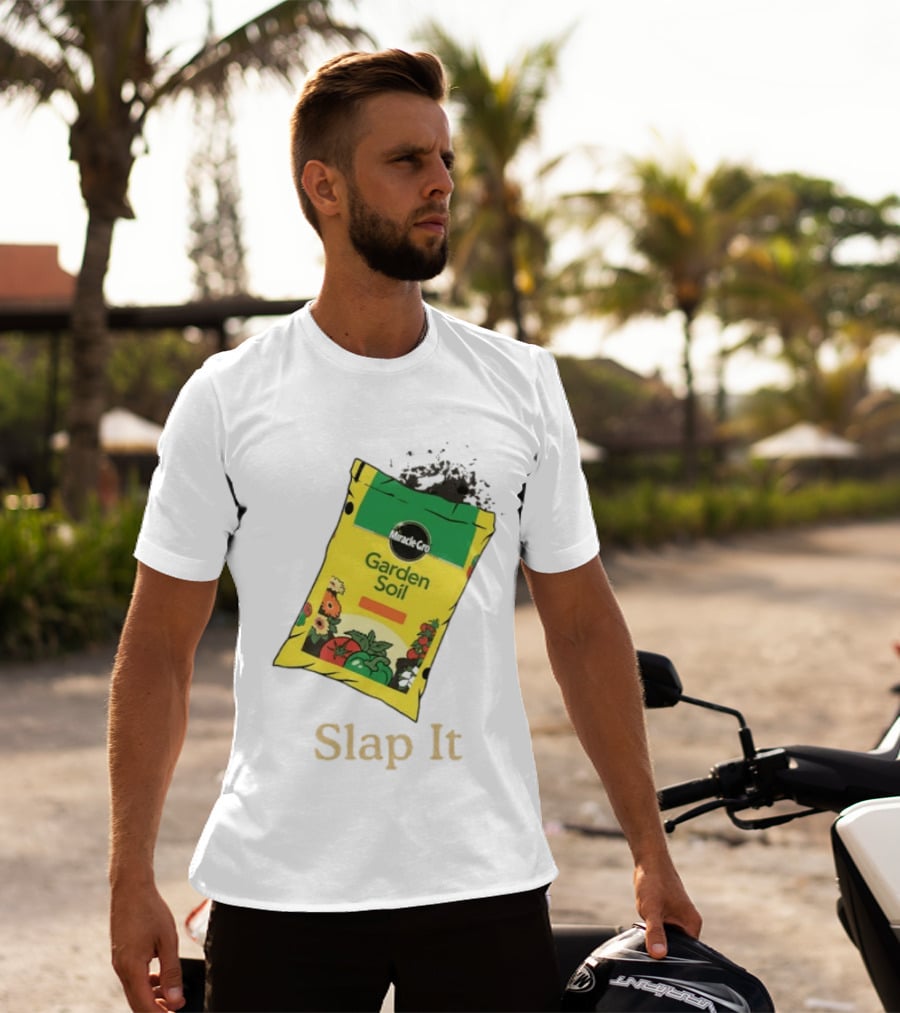 Miracle Gro Garden Soil Funny Slap It T-Shirt