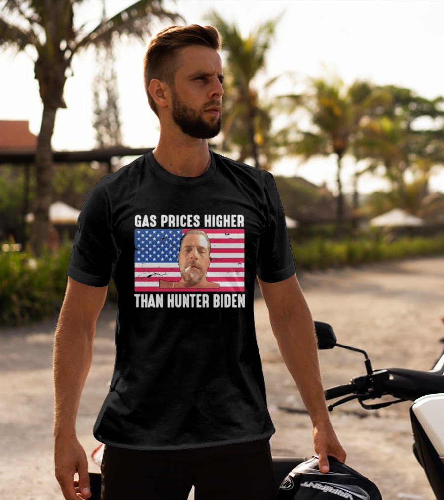 Gas Prices Higher Than Hunter Biden USA Flag T-Shirt