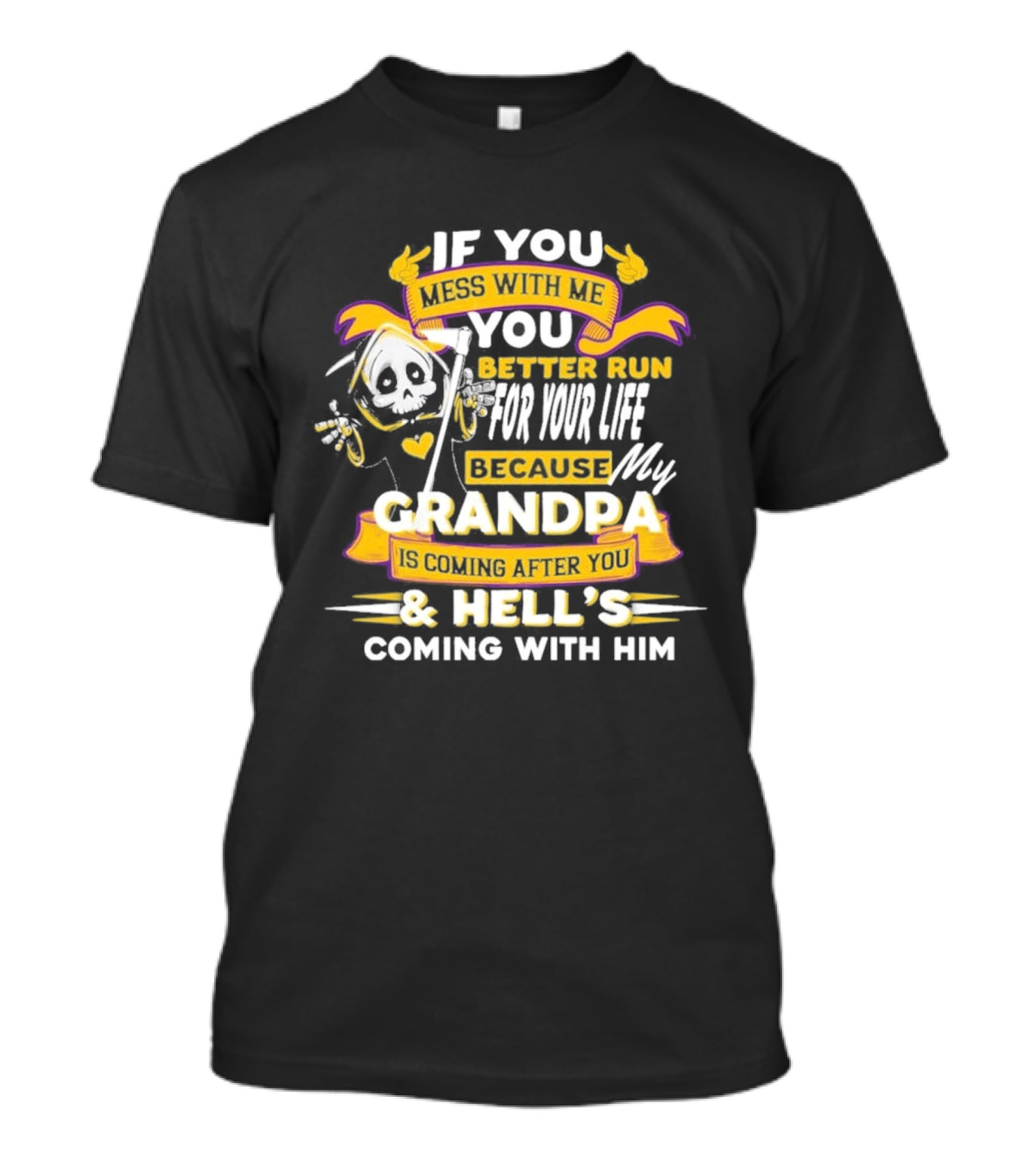 If You Mess With Me You Better Run For Your Life Because My Grandpa Is Coming After You And Hell's Coming With Him Youth T-Shirt