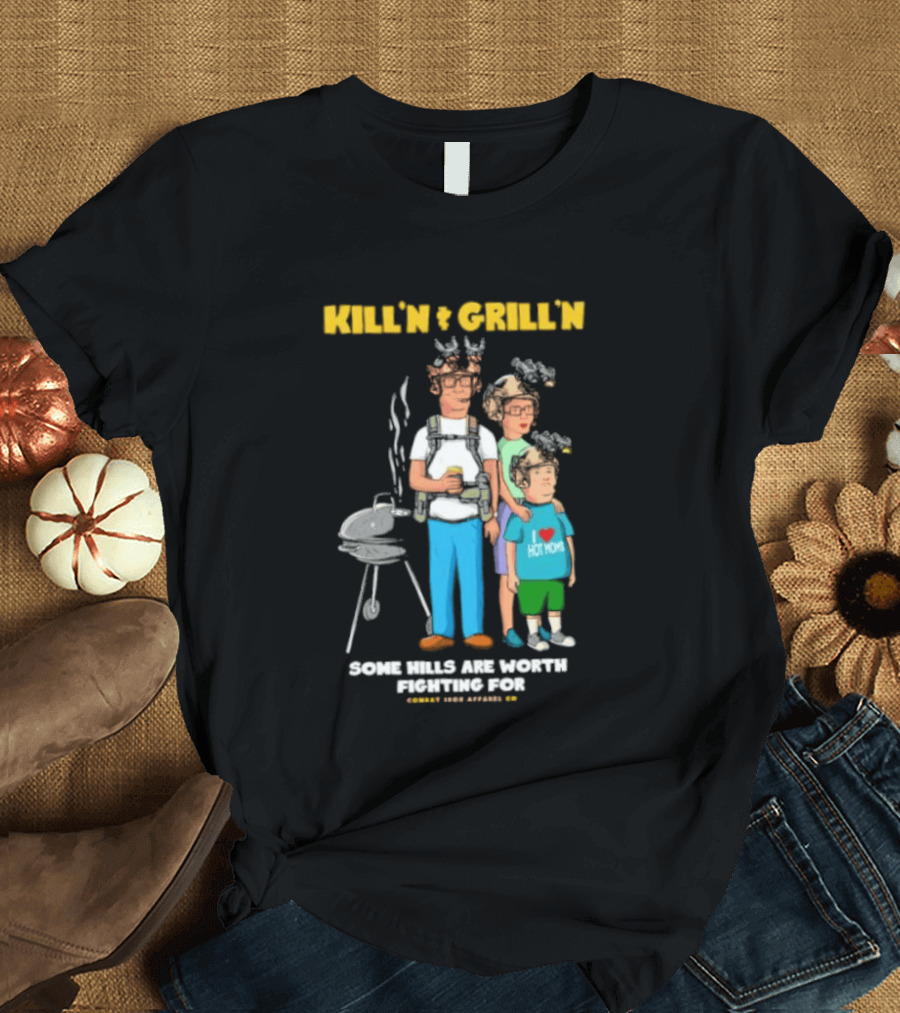 Kill'n And Grill'n Family Barbecue Some Hills Are Worth Fighting For T-Shirt