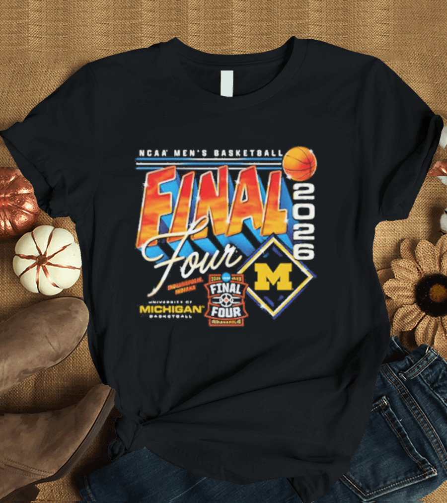 Michigan Wolverines NCAA Final Four 2026 Men's Basketball March Madness Indianapolis T-Shirt