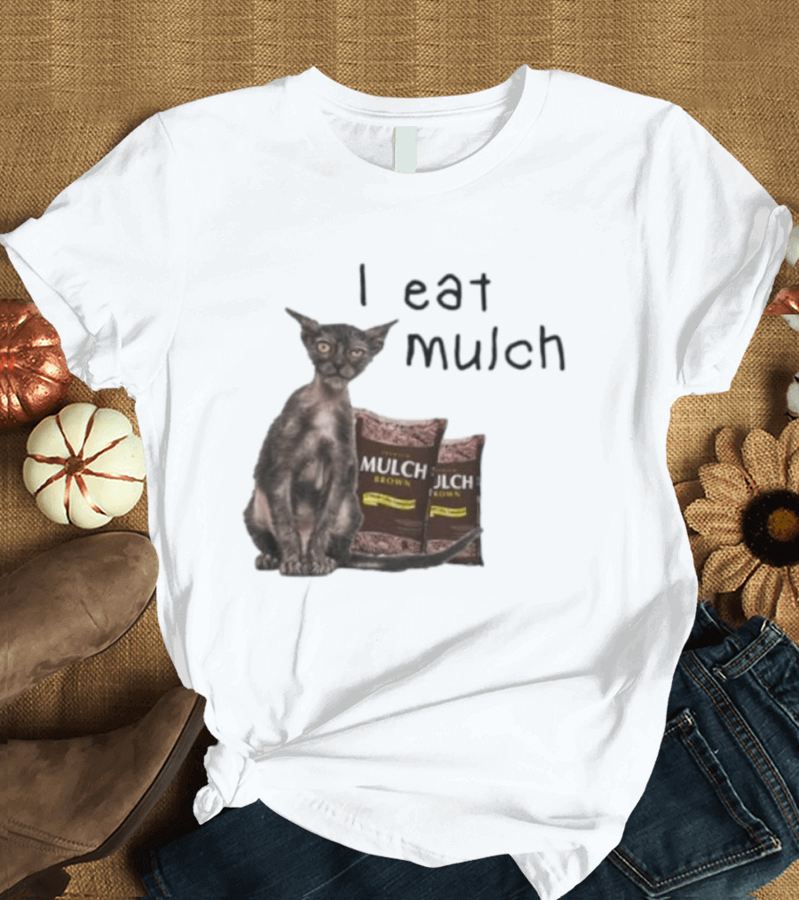 Cat I Eat Mulch Brown T-Shirt