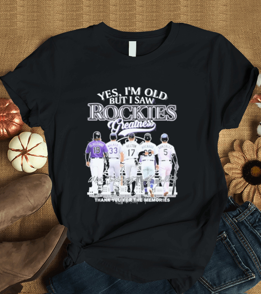 Yes I'm Old But I Saw Rockies Legends Greatness Walker Helton Arenado Gonzalez T-Shirt