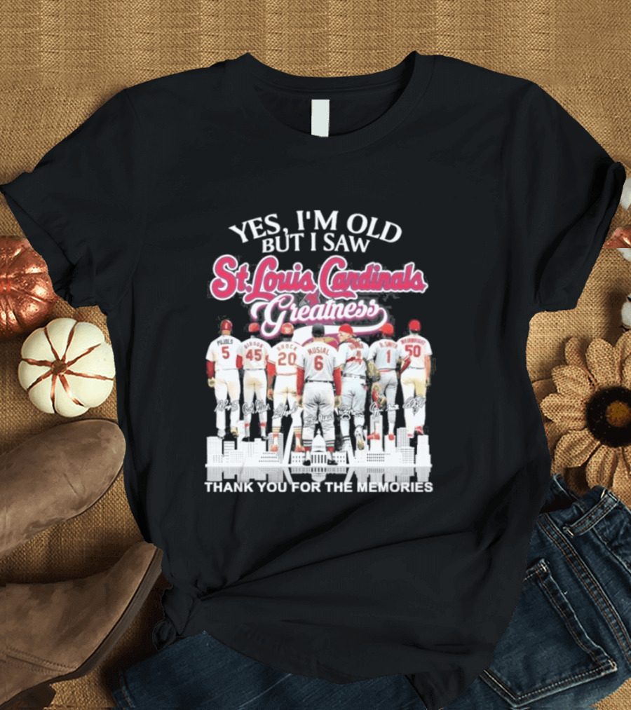 Yes I'm Old But I Saw St Louis Cardinals Legends Thank You For The Memories T-Shirt