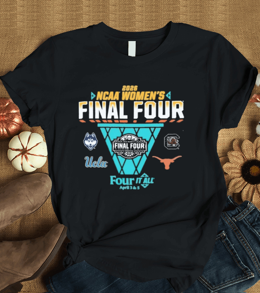 2026 NCAA Women's Final Four April 3 & 5 UConn UCLA Gamecocks Longhorns T-Shirt