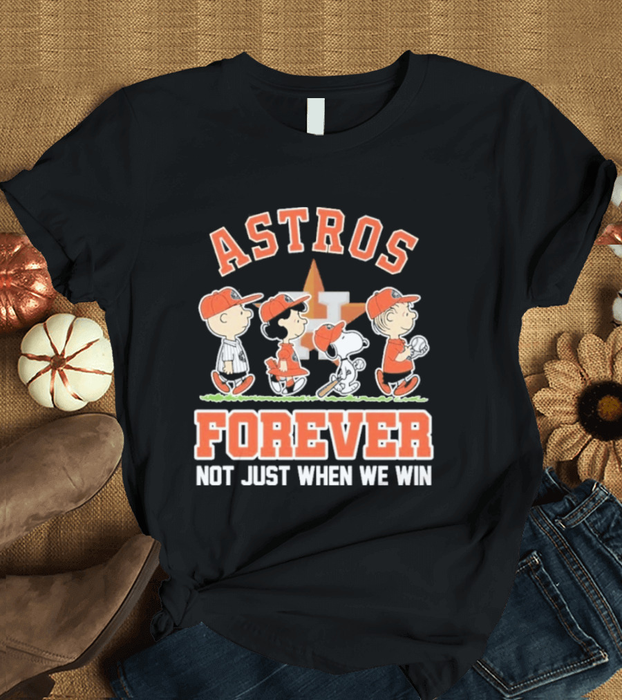 Houston Astros Forever Peanuts Characters Not Just When We Win T-Shirt