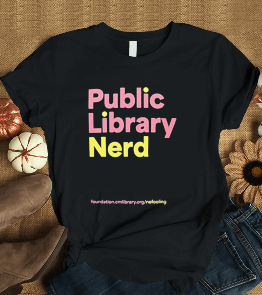 Public Library Nerd Foundation.omLibrary.org Motivating T-Shirt