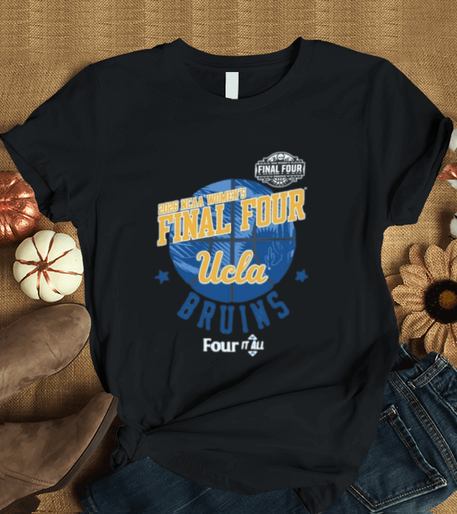 UCLA Bruins 2026 NCAA Women's Final Four Four It All Basketball T-Shirt