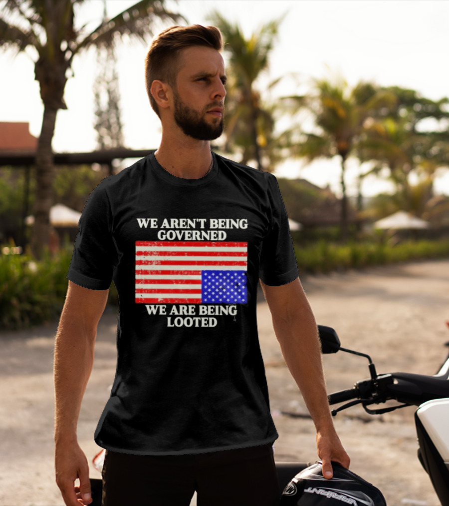 We Aren't Being Governed We Are Being Looted Upside Down American Flag T-Shirt