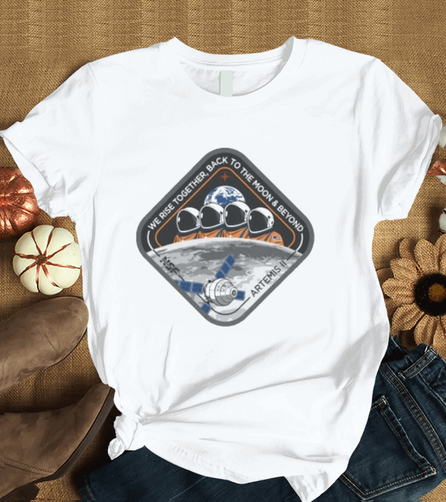 Artemis II We Rise Together Back To The Moon And Beyond Astronauts And Earth T-Shirt