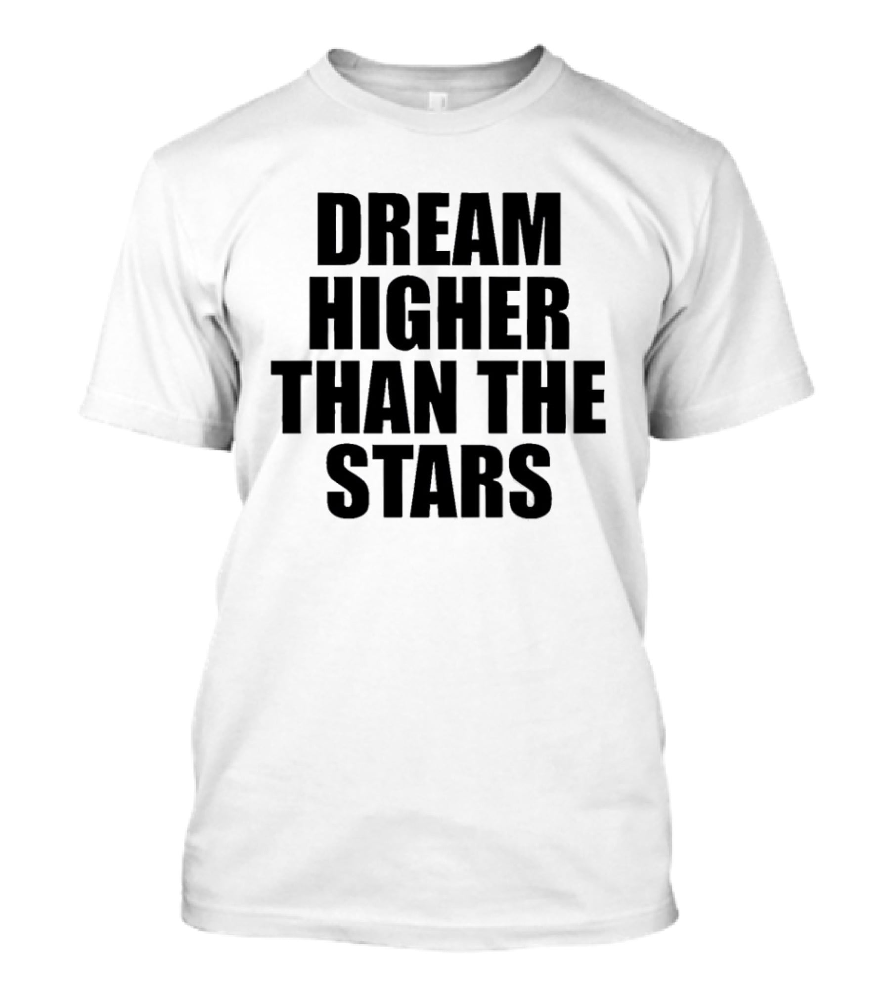 Dream Higher Than The Stars T-Shirt