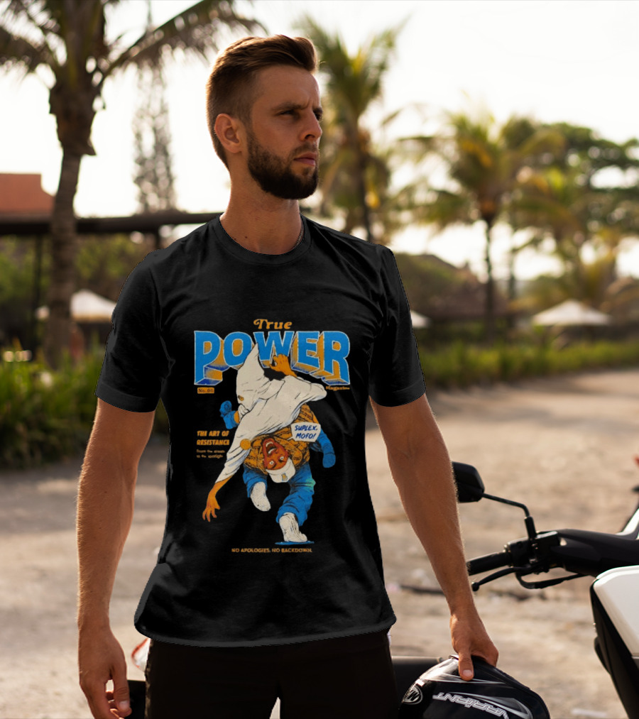 True Power Magazine The Art Of Resistance Suplex Mofo No Apologies No Backdowns T-Shirt