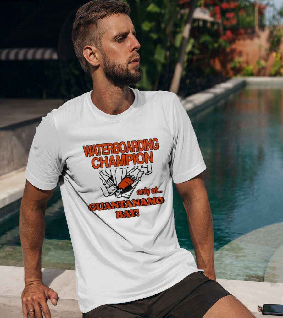 Waterboarding Champion Only At Guantanamo Bay Barely Legal Clothing 6Oz Cotton T-Shirt