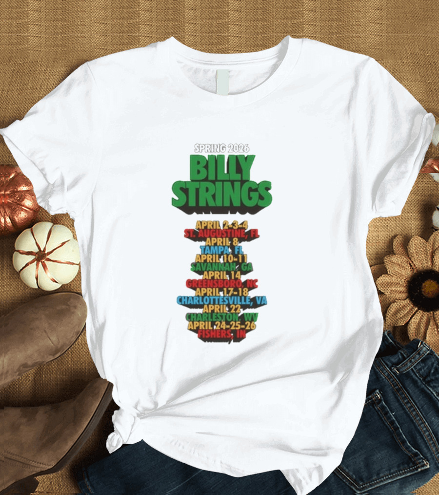 Billy Strings Spring 2026 Tour Dates St. Augustine Tampa Savannah Greensboro Charlottesville Charleston Fishers T-Shirt