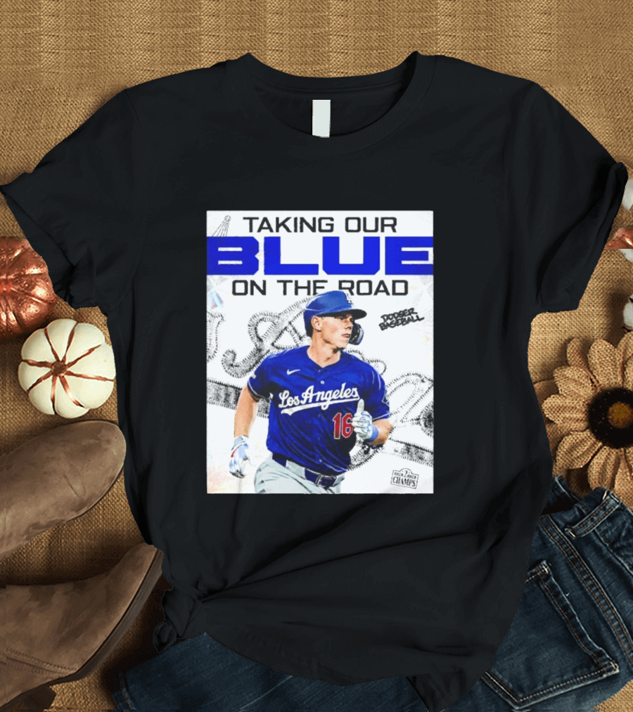 Taking Our Blue On The Road Los Angeles Dodger Baseball Champs T-Shirt