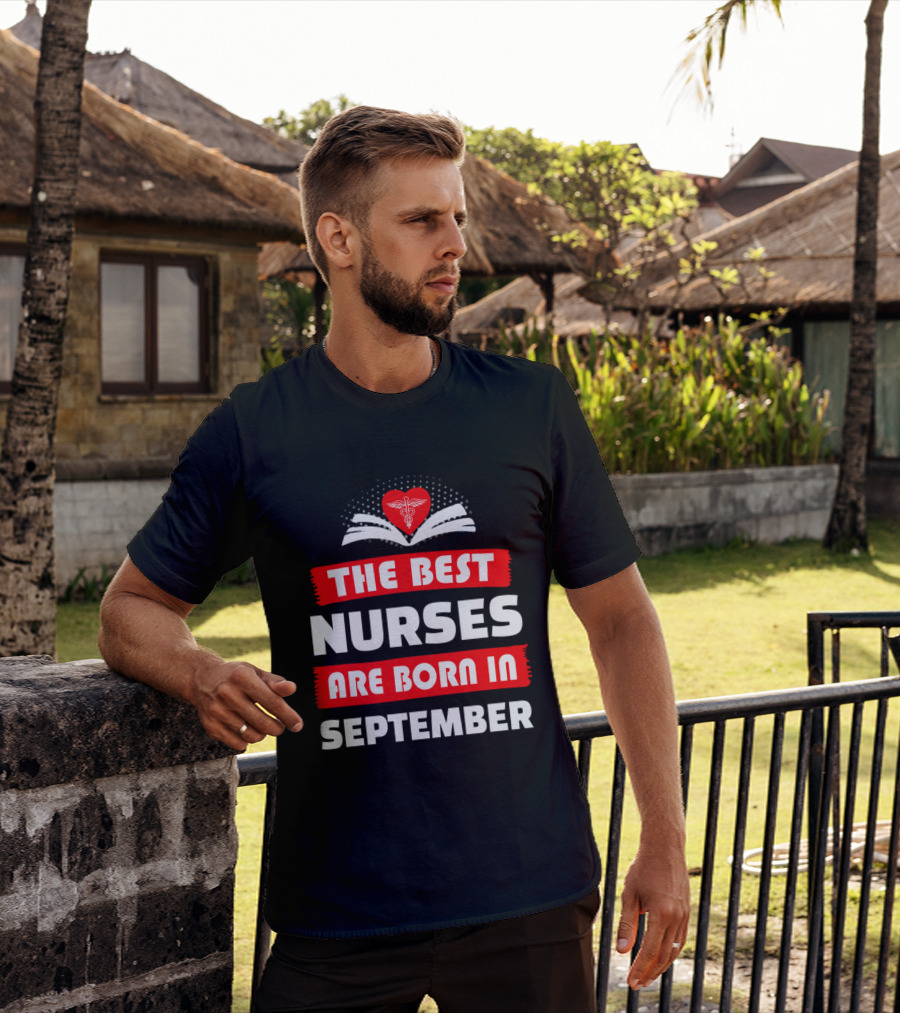 The Best Nurses Are Born In September Heart T-Shirt