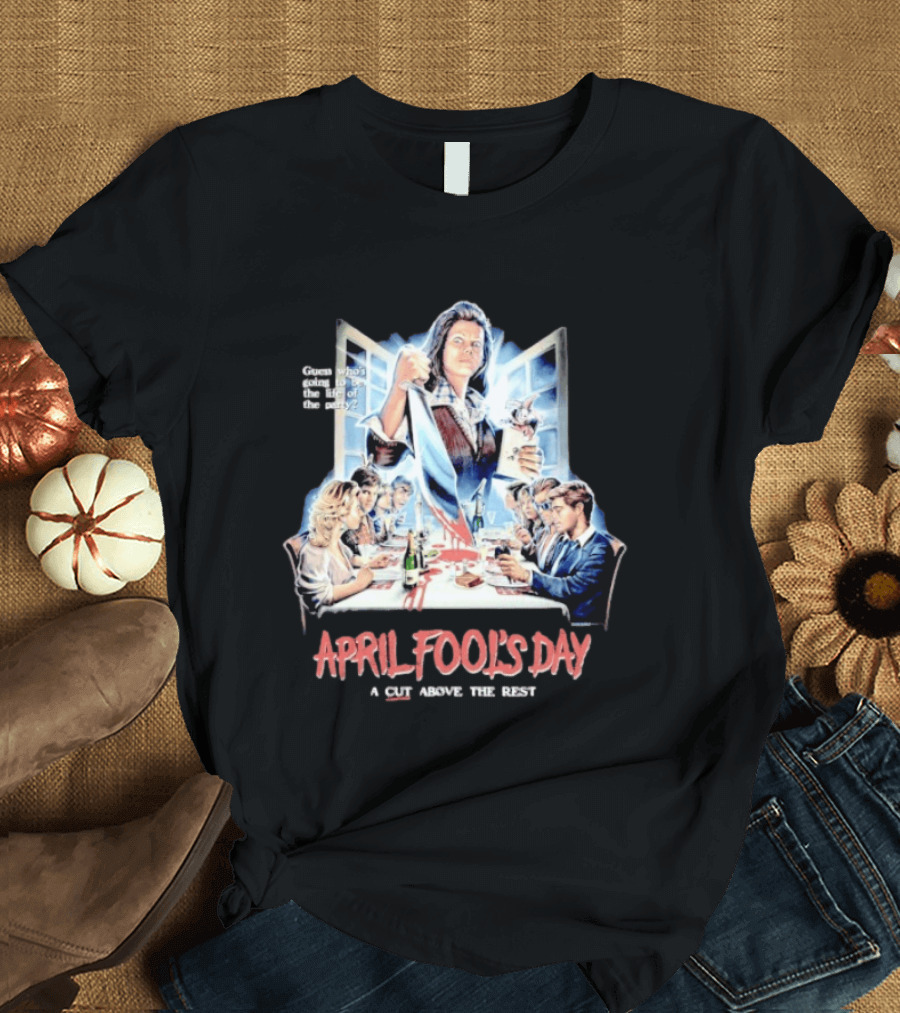 April Fool's Day Guess Who's Coming To Dinner A Cut Above The Rest T-Shirt