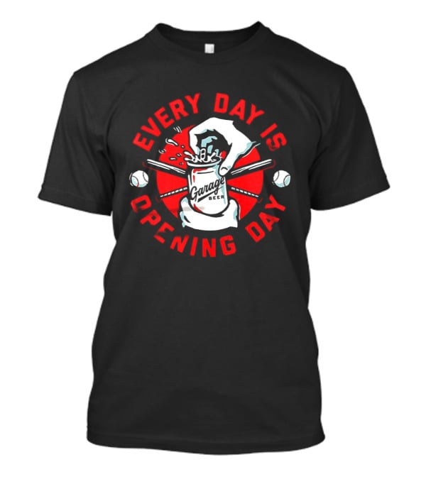 Every Day Is Opening Day Garage Beer Can Baseball T-Shirt