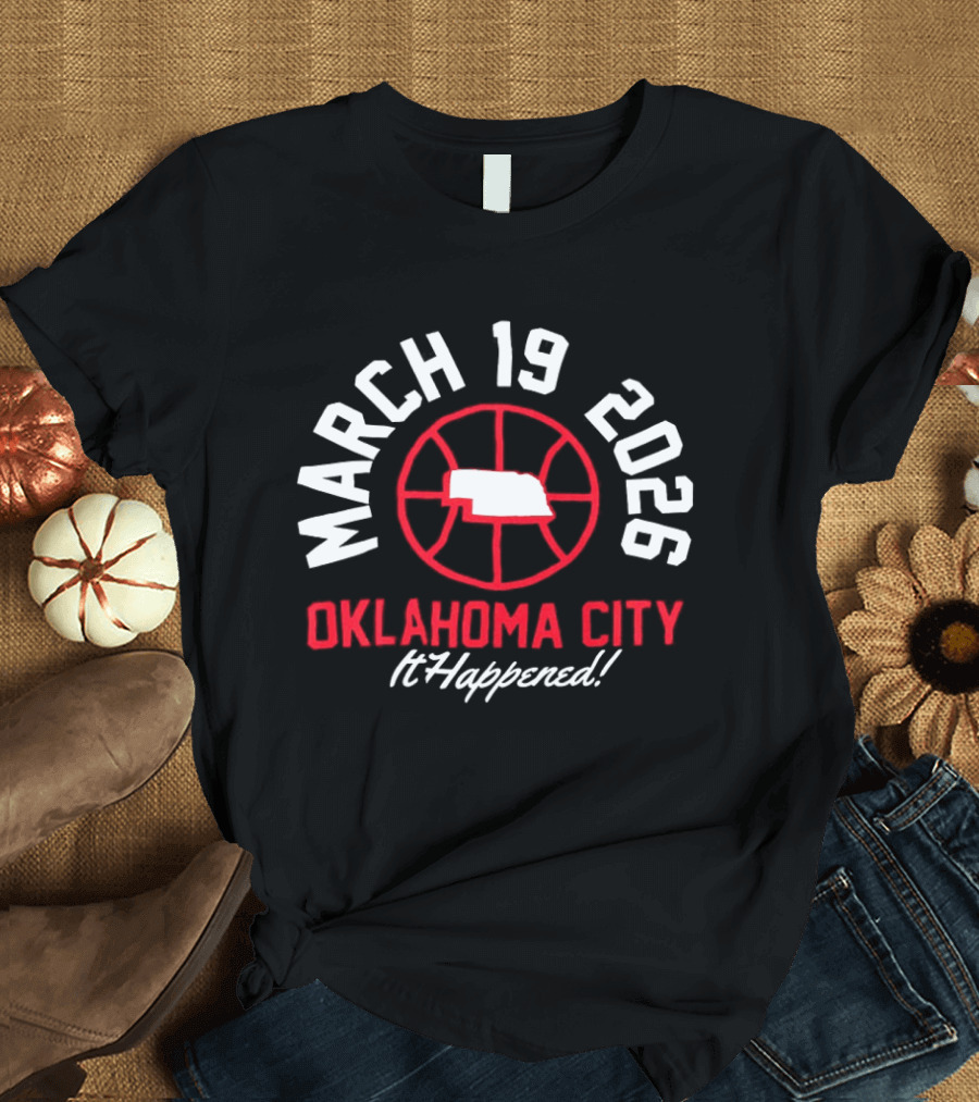 March 19 2026 Oklahoma City Basketball Event It Happened T-Shirt