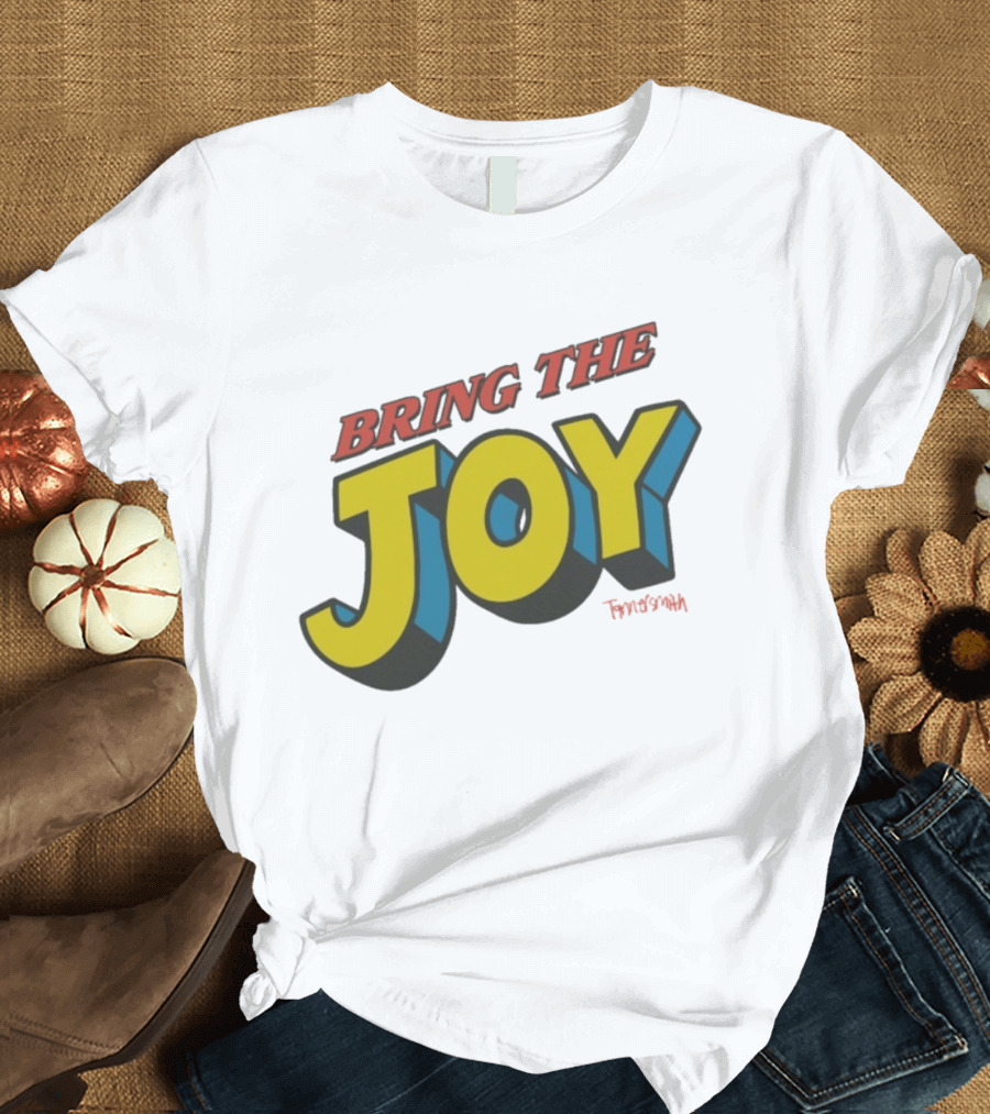 Bring The Joy Tanner Smith T-Shirt