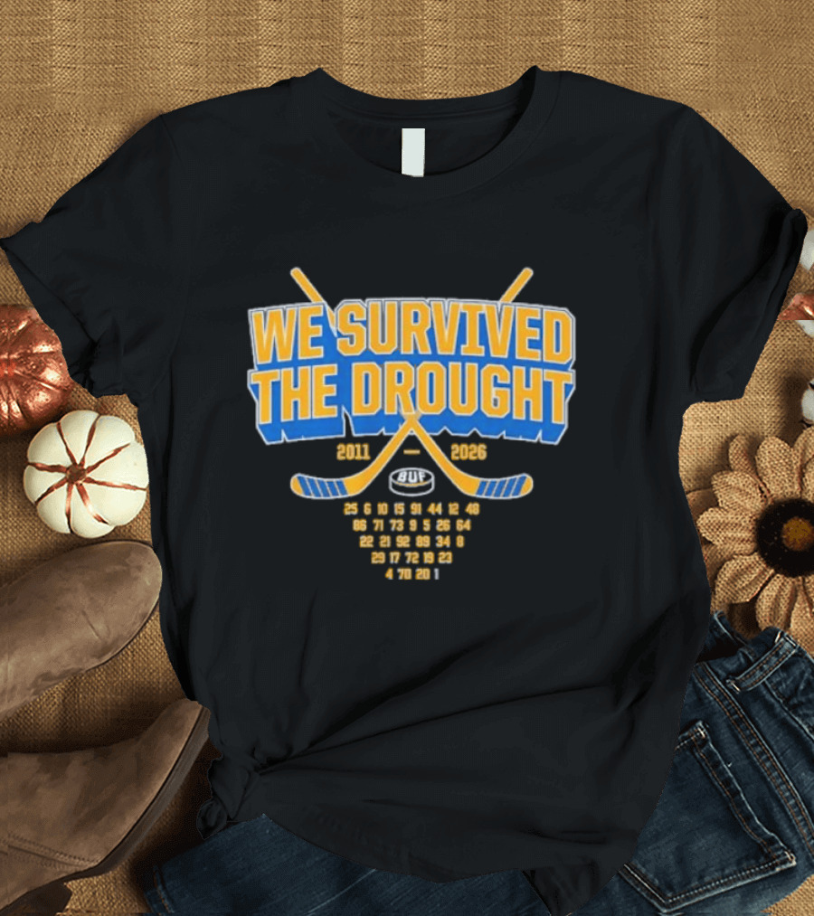 Buffalo Sabres We Survived The Drought 2011 To 2026 Hockey Sticks And Puck T-Shirt