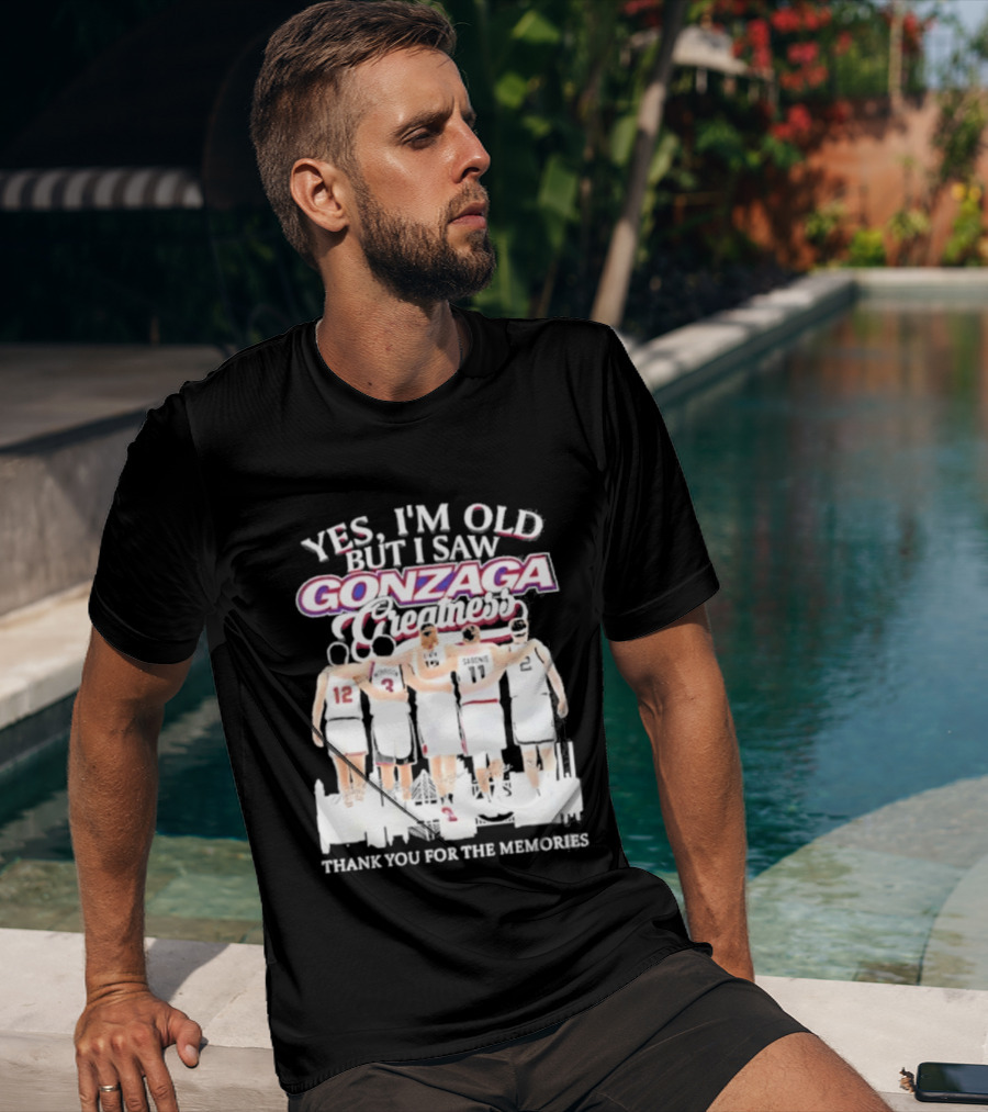 Yes Im Old But I Saw Gonzaga Bulldogs Greatness Thank You For The Memories T-Shirt