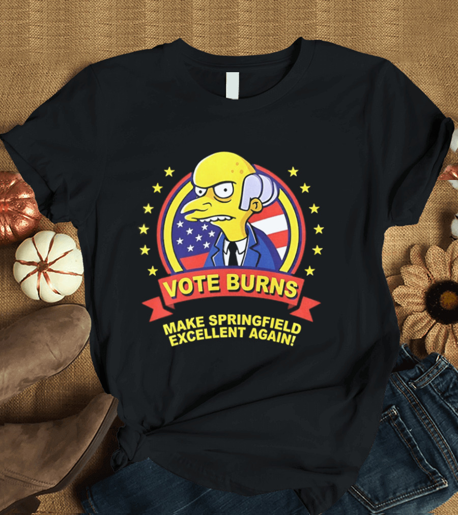 Mr. Burns Vote Burns Make Springfield Excellent Again Election Campaign American Flag Stars T-Shirt