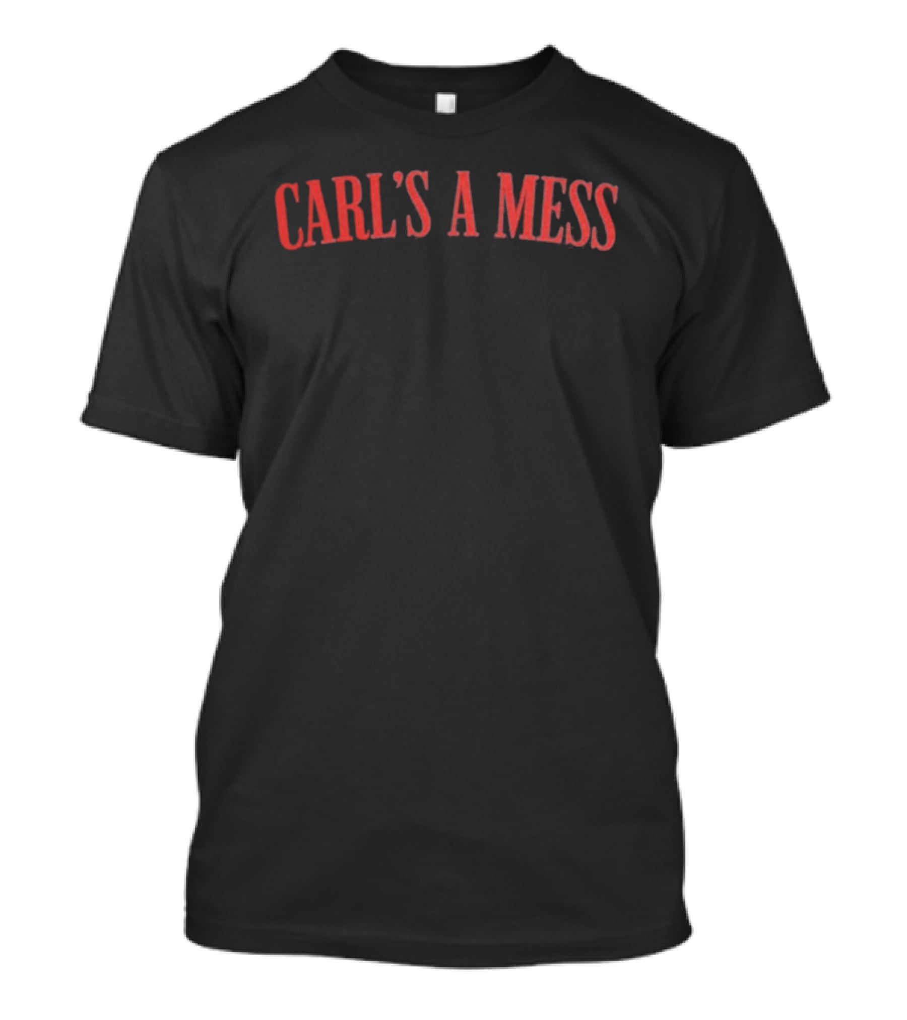 Carl's A Mess Summer House Fun Phrase T-Shirt