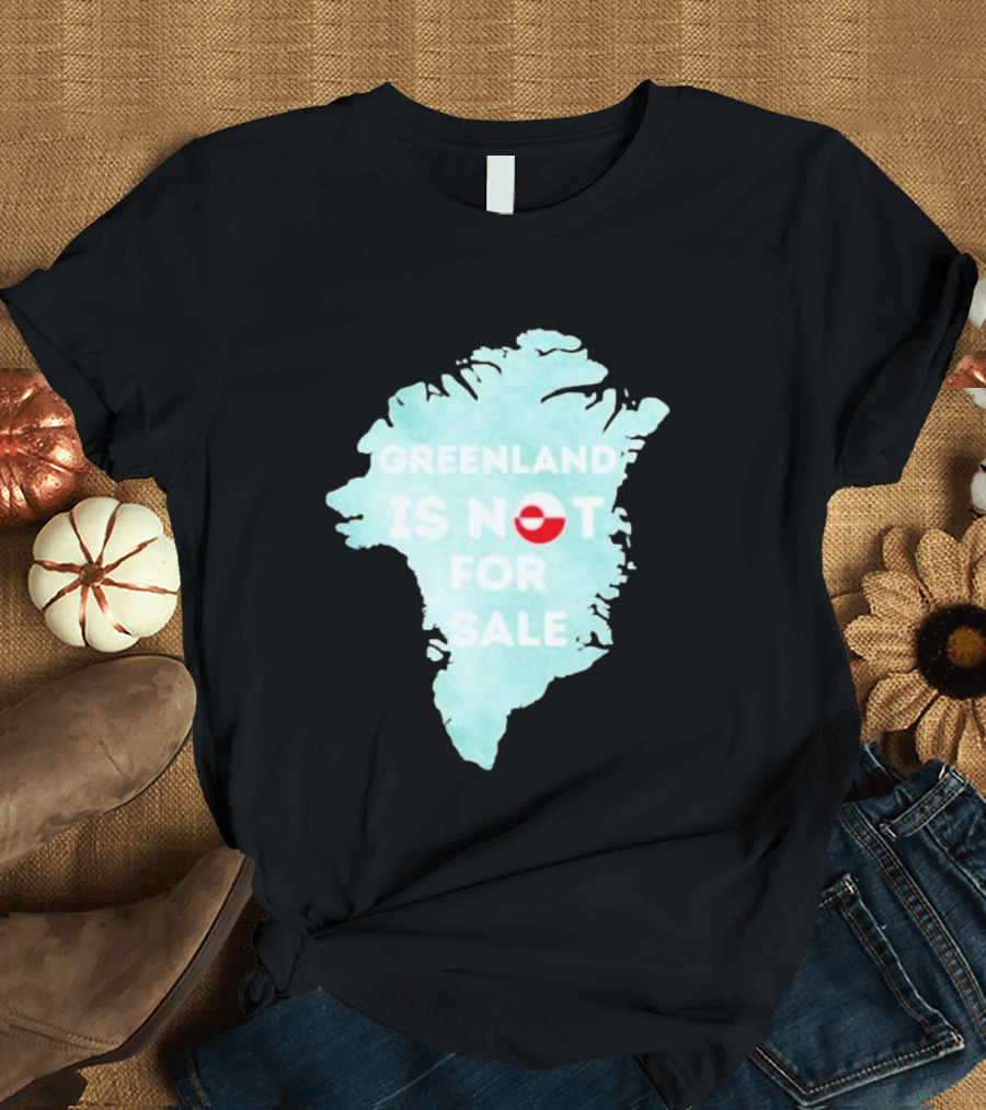 Greenland Is Not For Sale Map Design With Flag T-Shirt
