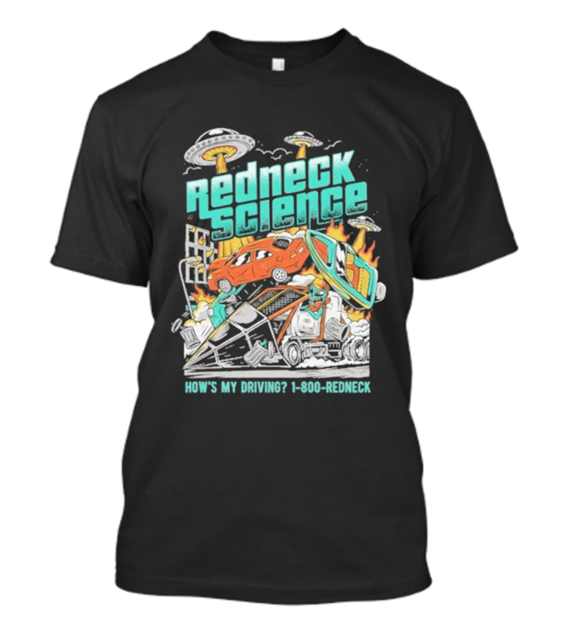 Redneck Science How's My Driving UFO Crash Explosion 1 800 REDNECK T-Shirt
