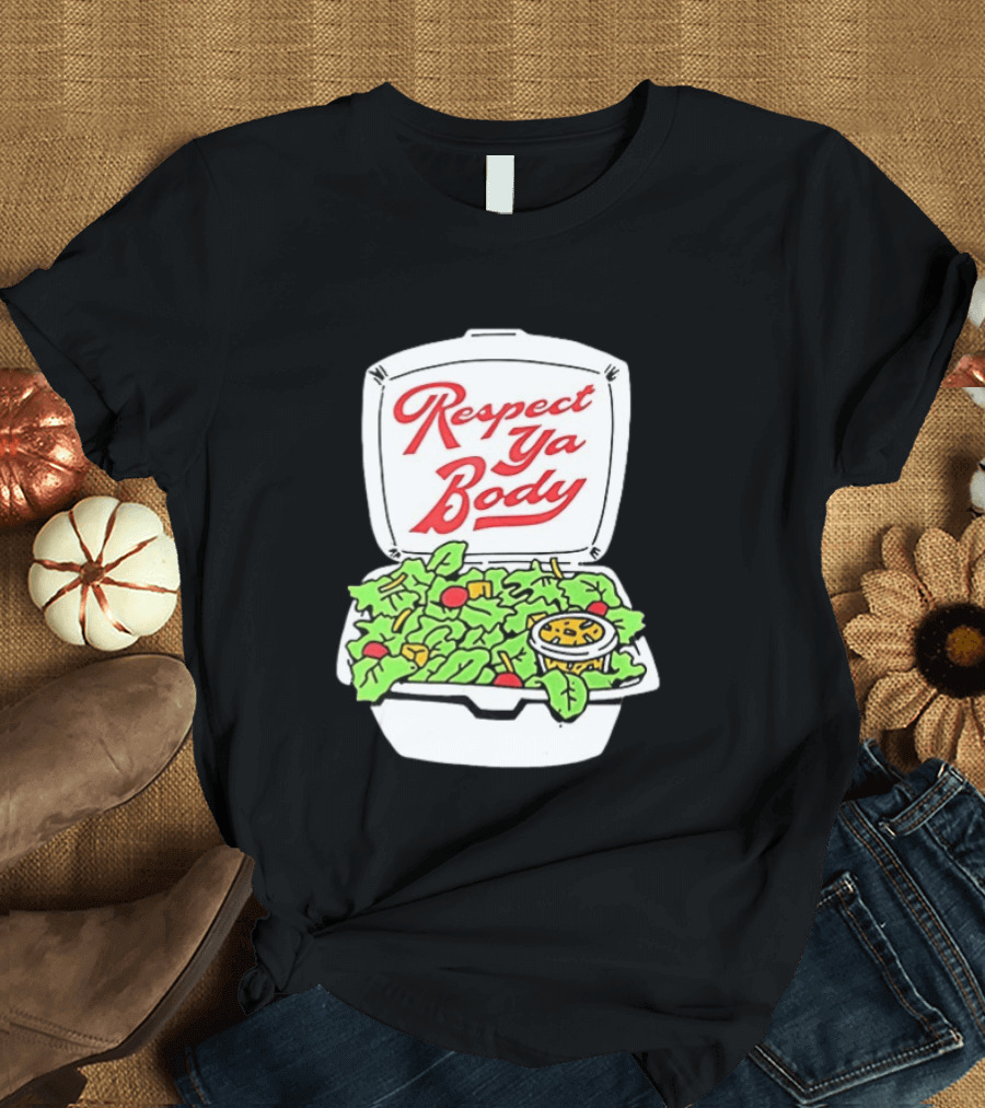 Respect Ya Body Salad Container With Fresh Greens T-Shirt
