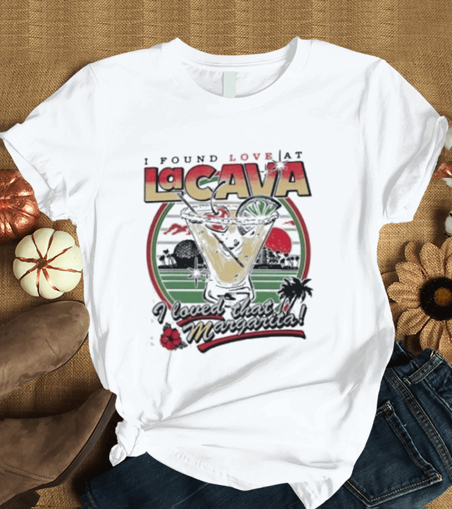 I Found Love Margarita At La Cava With Sunset And Floral T-Shirt