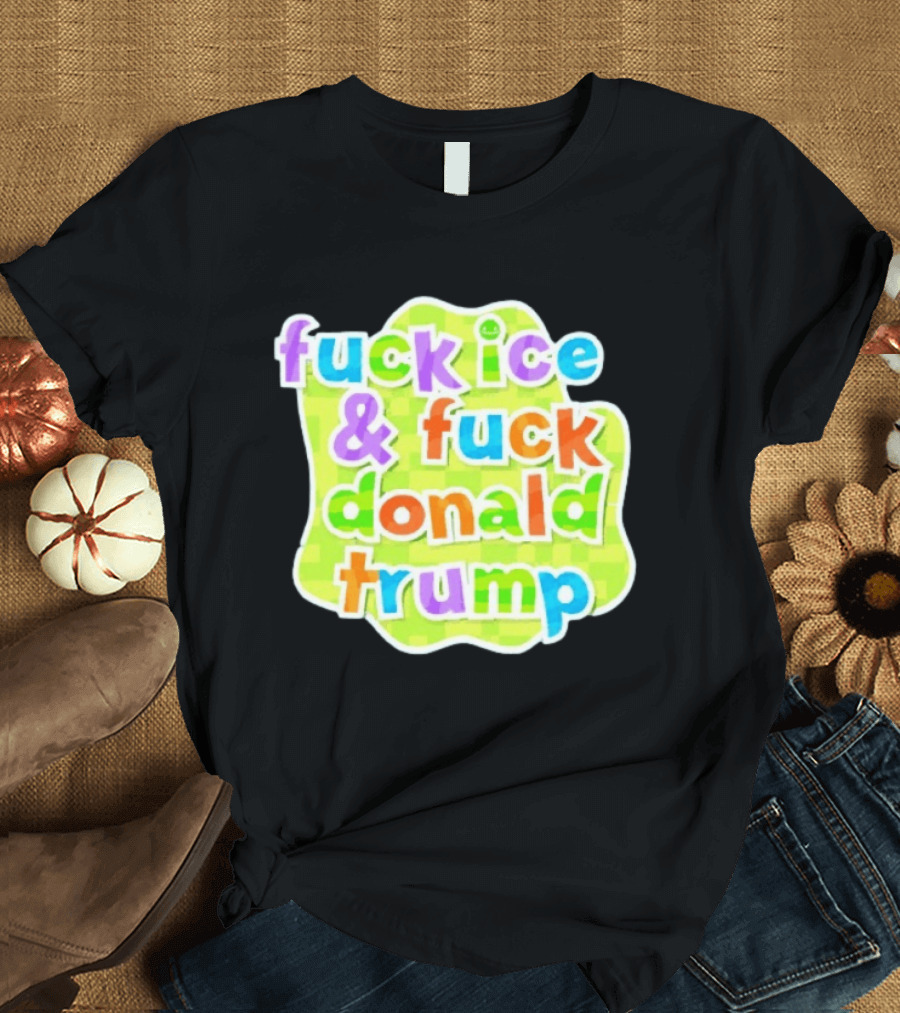 Fuck ICE And Fuck Donald Trump Pokopia Generator T-Shirt