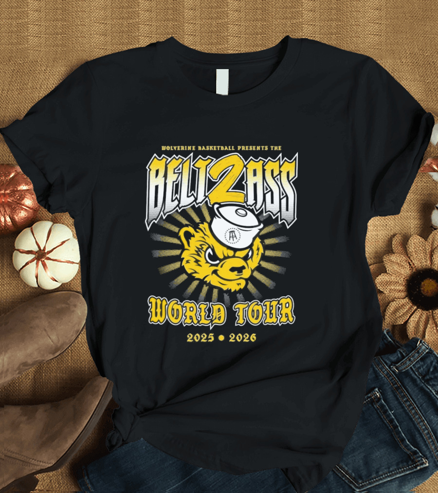 Wolverine Basketball Presents The Belt 2 Ass World Tour 2025 2026 T-Shirt