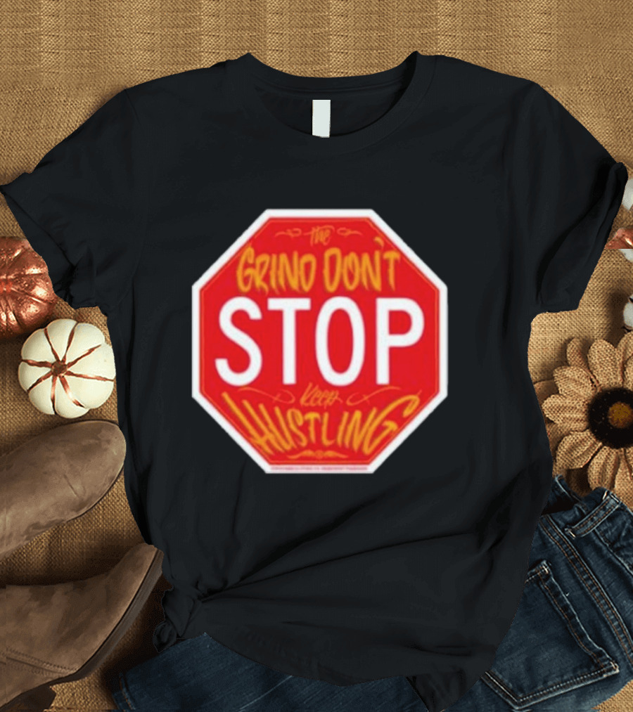 The Grind Don't Stop Keep Hustling Streetwise T-Shirt