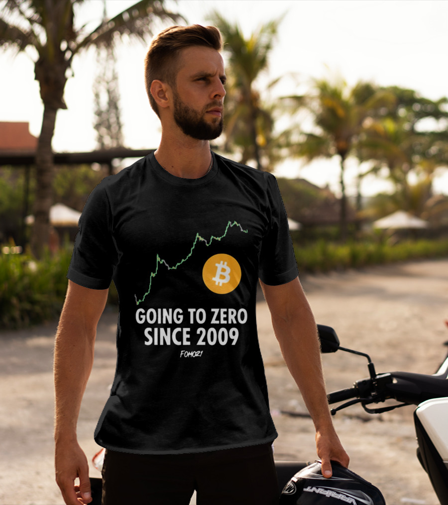 Bitcoin Going To Zero Since 2009 FOMO21 T-Shirt
