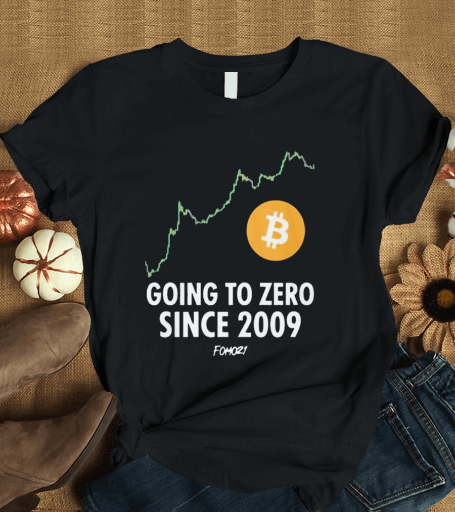 Bitcoin Going To Zero Since 2009 FOMO21 T-Shirt