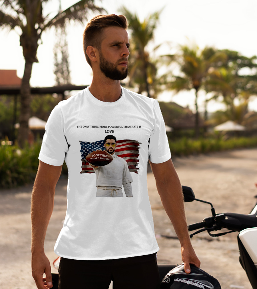Bad Bunny Together We Are America The Only Thing More Powerful Than Hate Is Love T-Shirt