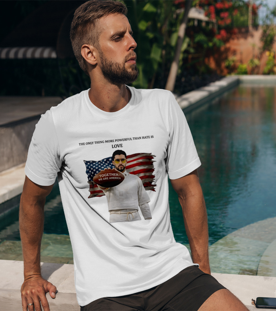 Bad Bunny Together We Are America The Only Thing More Powerful Than Hate Is Love T-Shirt