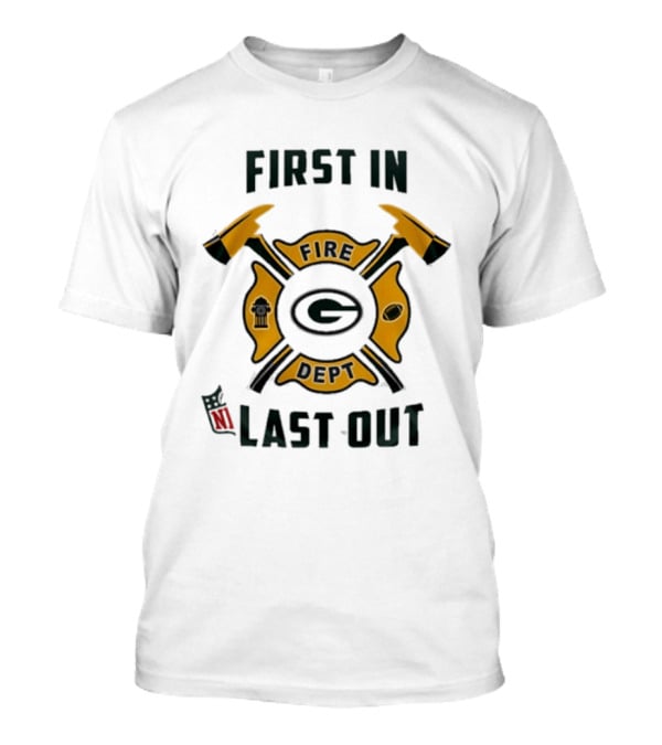 First In Last Out Fire Dept Green Bay Football Firefighter T-Shirt