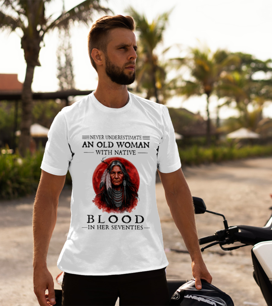 Never Underestimate An Old Woman With Native Blood In Her Seventies Moon Warrior T-Shirt