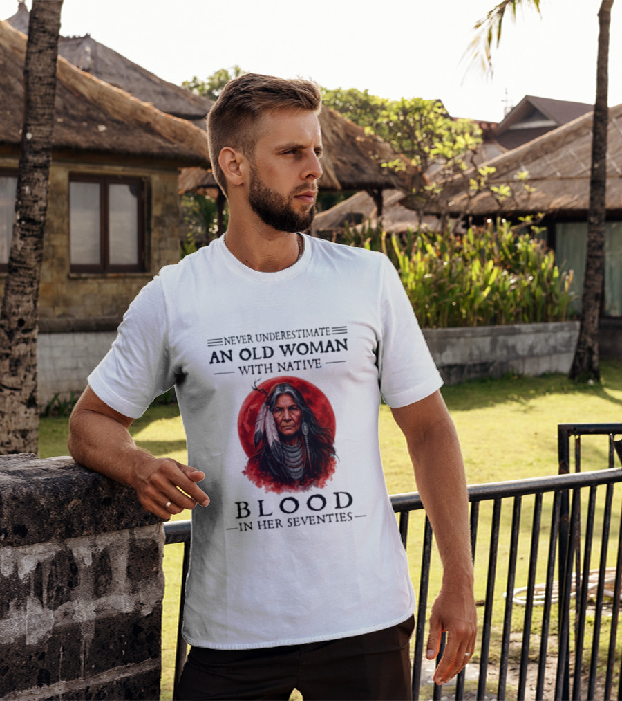 Never Underestimate An Old Woman With Native Blood In Her Seventies Moon Warrior T-Shirt